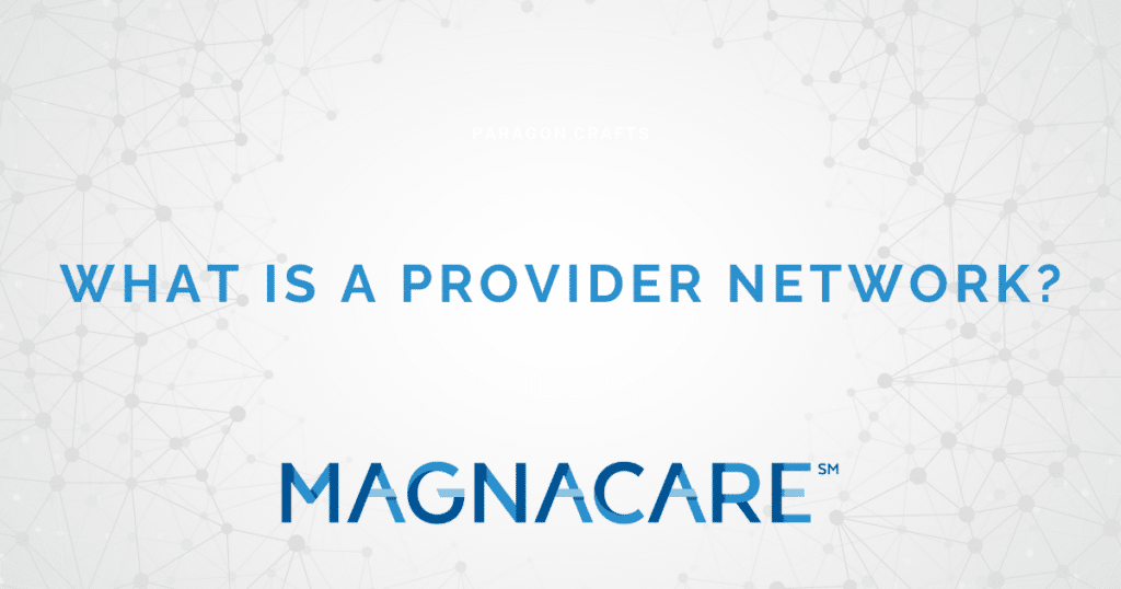 What is a Provider Network? MagnaCare